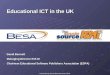 Presented by David Bennett from R-E-M Educational ICT in the UK David Bennett Managing Director R-E-M Chairman Educational Software Publishers Association