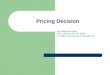 Pricing Decision By Ghanendra Fago (Ph. D Scholar, M. Phil, MBA) For MBA, Ace Institute of Management