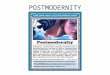 POSTMODERNITY. POSTMODERNITY/ISM Postmodernity – a historical period; current economic climate, structural changes – Implications for medicine & health