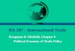 1 BA 187 – International Trade Krugman & Obstfeld, Chapter 9 Political Economy of Trade Policy