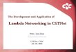 The Development and Application of Peter, Yan Zhao zhaoyan@cstnet.cn CSTNet, CNIC Jul. 20, 2006 Lambda Networking in CSTNet