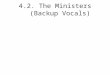 4.2. The Ministers (Backup Vocals). Ministers and Cabinet