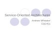 Service-Oriented Architectures Andrew Whitaker CSE451