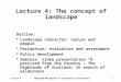 Lecture 4GEOG3320 Management of Wilderness Environments1 Lecture 4: The concept of landscape Outline:  Landscape character: nature and people  Perception: