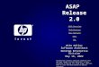 ASAP Release 2.0 Mike Miller Software Architect Nonstop Enterprise Division May 18, 2002 Mike Miller Software Architect Nonstop Enterprise Division May
