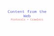 Content from the Web Protocols + Crawlers. Class Overview Network Layer Document Layer Crawling Indexing Content Analysis Query processing Other Cool