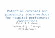 Potential outcomes and propensity score methods for hospital performance comparisons Patrick Graham, University of Otago, Christchurch