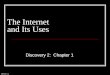 Version 4.1 The Internet and Its Uses Discovery 2: Chapter 1