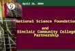 National Science Foundation and Sinclair Community College Partnership April 16, 2004 