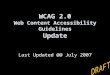 WCAG 2.0 Web Content Accessibility Guidelines Update Last Updated @@ July 2007