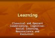 Learning Classical and Operant Conditioning, Cognitive-Social Learning, Neuroscience and Evolution