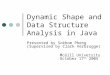 Dynamic Shape and Data Structure Analysis in Java Presented by Sokhom Pheng (Supervised by Clark Verbrugge) McGill University October 17 th 2005