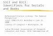 SICI and BICI: Identifiers for Serials and Books Reference/Citation Linking: The Federal Perspective Joint CENDI/FLICC Workshop  June 21, 2000 Library