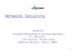 Network Security Based on: Computer Networking: A Top Down Approach, 5 th edition. Jim Kurose, Keith Ross Addison-Wesley, April 2009. 1