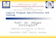 Logical Program Specification and Testing Prof. Dr. Holger Schlingloff Humboldt-Universität zu Berlin and Fraunhofer FIRST, Berlin, Germany