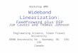 Wideband Linearization: Feedforward plus DSP Jim Cavers and Thomas Johnson Engineering Science, Simon Fraser University 8888 University Dr., Burnaby, BC
