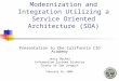 Modernization and Integration Utilizing a Service Oriented Architecture (SOA) Presentation to the California CIO Academy Jerry Becker Information Systems