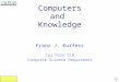 1 Cal Poly SLO Computer Science Department Franz J. Kurfess Computers and Knowledge 1