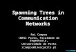 Spanning Trees in Communication Networks Rui Campos INESC Porto, Faculdade de Engenharia, Universidade do Porto rcampos@inescporto.pt
