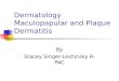 Dermatology Maculopapular and Plaque Dermatitis By Stacey Singer-Leshinsky R-PAC