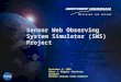 1 Sensor Web Observing System Simulator (SWS) Project September 9, 2008 Glenn J. Higgins (Northrop Grumman) Michael Seablom (NASA Goddard) High Fidelity