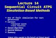 1 Lecture 14 Sequential Circuit ATPG Simulation-Based Methods n Use of fault simulation for test generation n Contest n Directed search n Cost functions