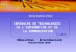 Solvay Business School SEMINAIRE DE TECHNOLOGIES DE L’INFORMATION ET DE LA COMMUNICATION UNIVERSITE LIBRE DE BRUXELLES eBusiness - Introduction Pascale