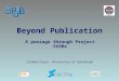 Beyond Publication A passage through Project StORe Graham Pryor, University of Edinburgh