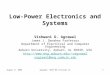August 9, 2006Agrawal: VDAT'06 Tutorial II1 Low-Power Electronics and Systems Vishwani D. Agrawal James J. Danaher Professor Department of Electrical and