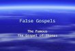 False Gospels The Famous The Gospel of Thomas. The Gospel Itself