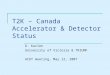 T2K – Canada Accelerator & Detector Status D. Karlen University of Victoria & TRIUMF ACOT meeting, May 12, 2007