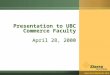 Www.SierraSystems.com Presentation to UBC Commerce Faculty April 28, 2000