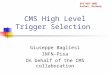 CMS High Level Trigger Selection Giuseppe Bagliesi INFN-Pisa On behalf of the CMS collaboration EPS-HEP 2003 Aachen, Germany