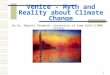 Venice - Myth and Reality about Climate Change By Dr. Dominic Standish, University of Iowa (USA)/CIMBA (Italy). 1