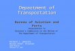 Department of Transportation Bureau of Aviation and Ports Bureau of Aviation and Ports Presentation To Governor’s Commission on the Reform of The Department