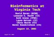 August 19, 2002Slide 1 Bioinformatics at Virginia Tech David Bevan (BCHM) Lenwood S. Heath (CS) Ruth Grene (PPWS) Layne Watson (CS) Chris North (CS) Naren