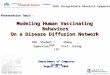Presentation Topic : Modeling Human Vaccinating Behaviors On a Disease Diffusion Network PhD Student : Shang XIA Supervisor : Prof. Jiming LIU Department