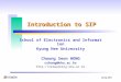 Spring 2004 Introduction to SIP School of Electronics and Information Kyung Hee University Choong Seon HONG cshong@khu.ac.kr 