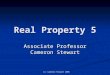 (c) Cameron Stewart 2005 Real Property 5 Associate Professor Cameron Stewart