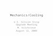 Mechanics/Cooling U.S. Silicon Strip Upgrade Meeting M. Gilchriese August 12, 2008