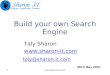 Www.sharon-it.com1 Build your own Search Engine Taly Sharon  taly@sharon-it.com INFO May 2007