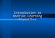 Introduction to Machine Learning Algorithms. 2 What is Artificial Intelligence (AI)? Design and study of computer programs that behave intelligently