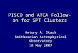 PISCO and ATCA Follow-on for SPT Clusters Antony A. Stark Smithsonian Astrophysical Observatory 18 May 2007