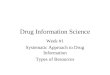 Drug Information Science Week #1 Systematic Approach to Drug Information Types of Resources