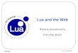 WWW8 Lua and the Web Roberto Ierusalimschy PUC-Rio, Brazil