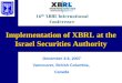 Implementation of XBRL at the Israel Securities Authority December 3-6, 2007 Vancouver, British Columbia, Canada