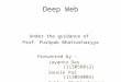 Deep Web Under the guidance of Prof. Pushpak Bhattacharyya Presented by - Jayanta Das (11305R012) Souvik Pal (113059003) Subhro Bhattacharyya (113059005)