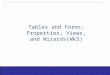 Exploring Office 2003 - Grauer and Barber 1 Tables and Forms: Properties, Views, and Wizards(Wk3)