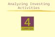 4 CHAPTER Analyzing Investing Activities. Current (short- term) Assets Noncurrent (Long-Term) Assets Resources or claims to resources that are expected