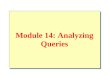 Module 14: Analyzing Queries. Overview Queries That Use the AND Operator the OR Operator Join Operations